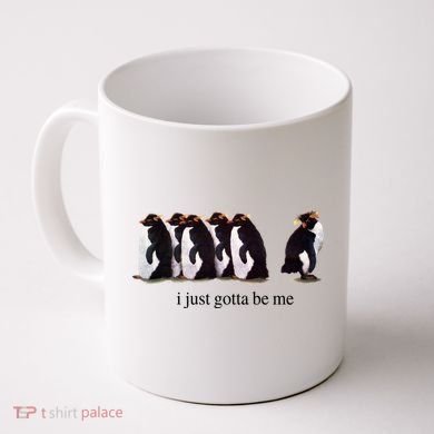 I Just Gotta Be Me Penguin Coffee Mug