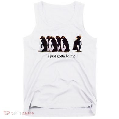 I Just Gotta Be Me Penguin Tank Top
