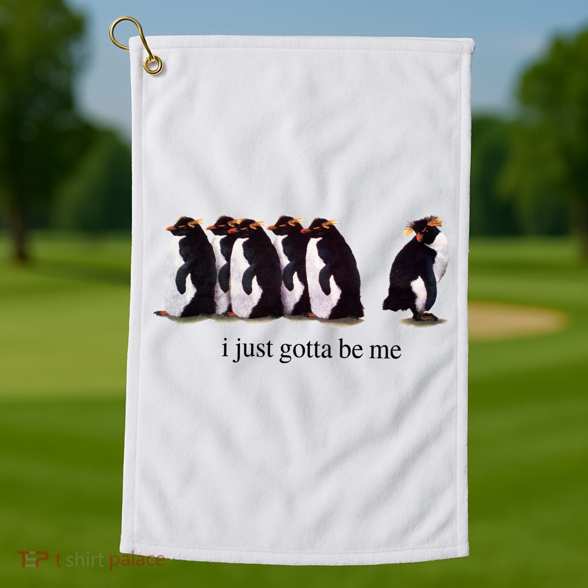 I Just Gotta Be Me Penguin Golf Towel
