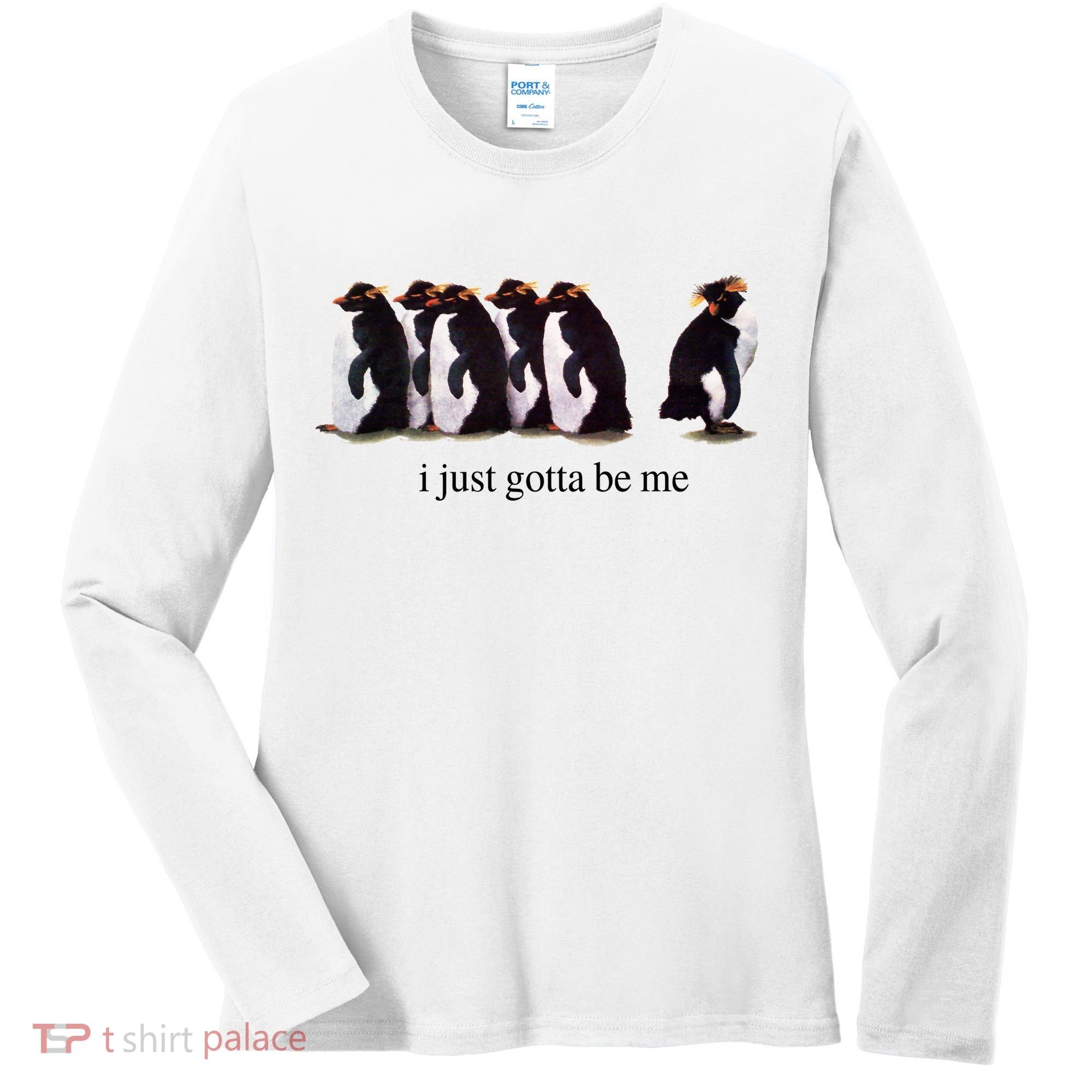 I Just Gotta Be Me Penguin Women's Long Sleeve Shirt