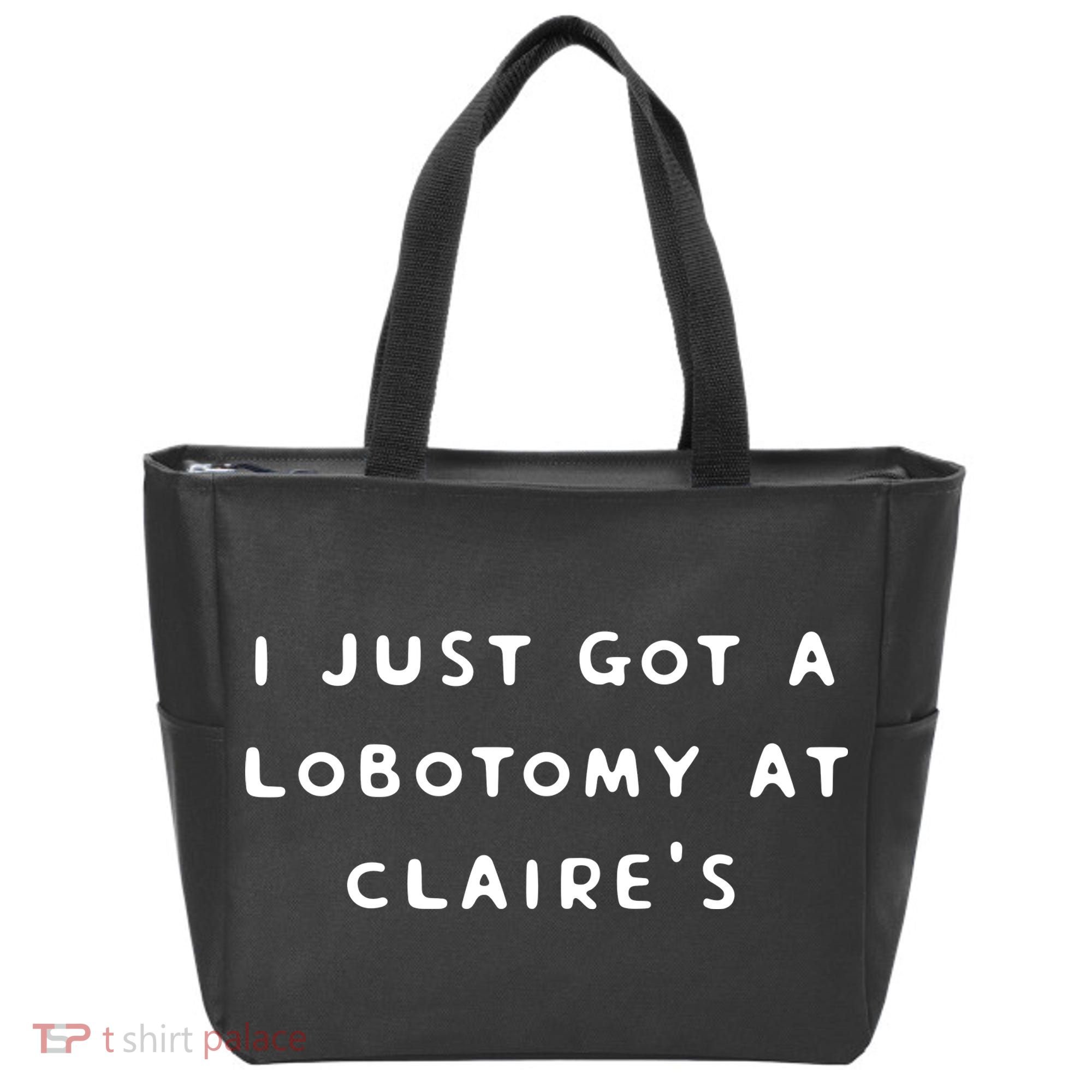 I Just Got A Lobotomy At Claire's Funny Tote Bag