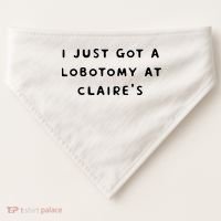 I Just Got A Lobotomy At Claire's Funny USA-Made Doggie Bandana thumb 0