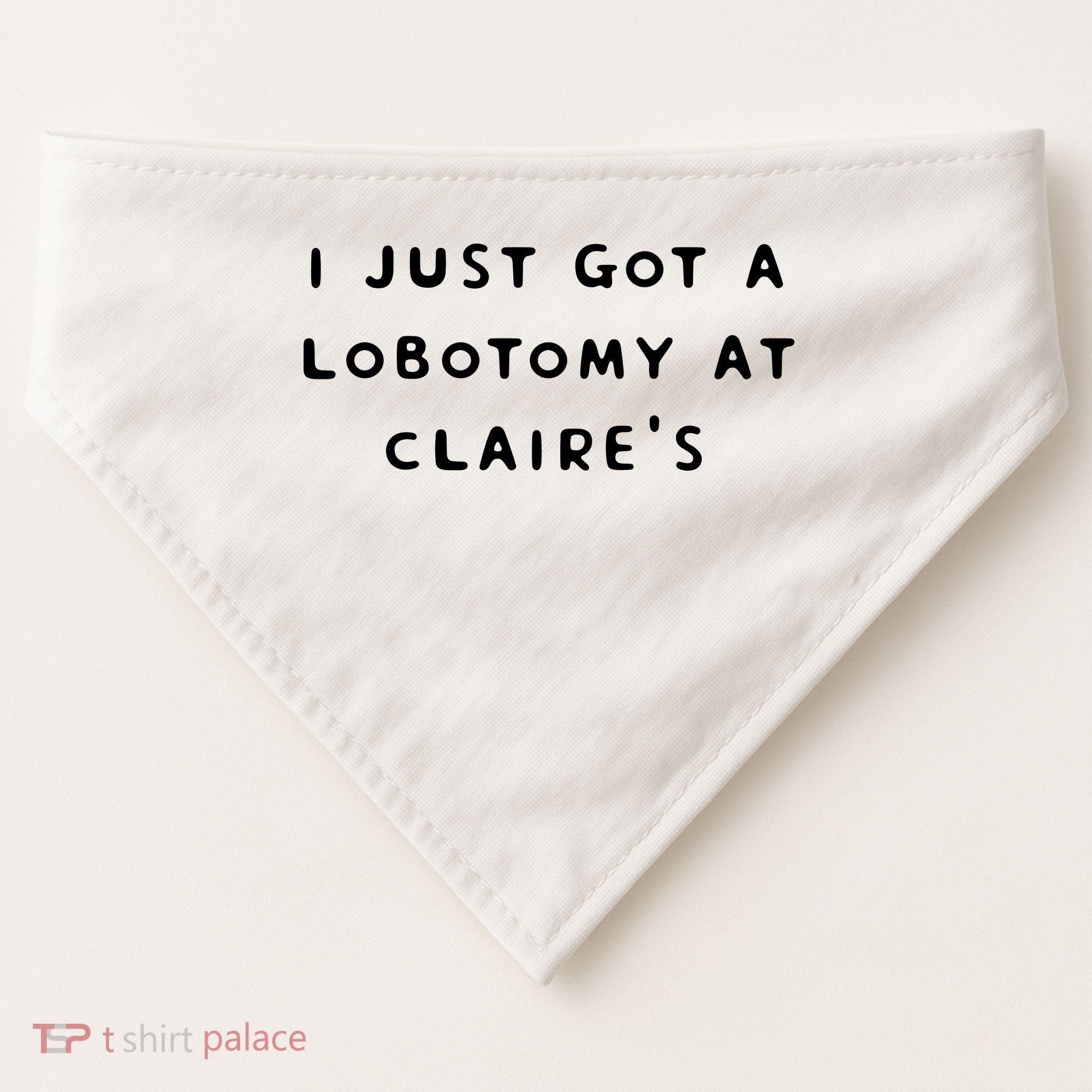 I Just Got A Lobotomy At Claire's Funny USA-Made Doggie Bandana