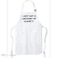 I Just Got A Lobotomy At Claire's Funny Apron thumb 0
