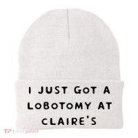 I Just Got A Lobotomy At Claire's Funny Beanie thumb 0