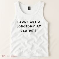I Just Got A Lobotomy At Claire's Funny Tank Top thumb 2
