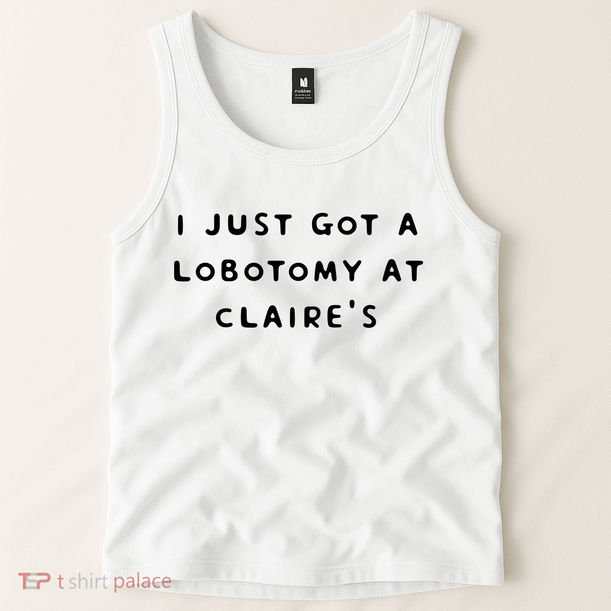 I Just Got A Lobotomy At Claire's Funny Tank Top