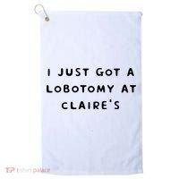 I Just Got A Lobotomy At Claire's Funny Golf Towel thumb 0