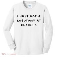 I Just Got A Lobotomy At Claire's Funny Kids Long Sleeve Shirt thumb 0