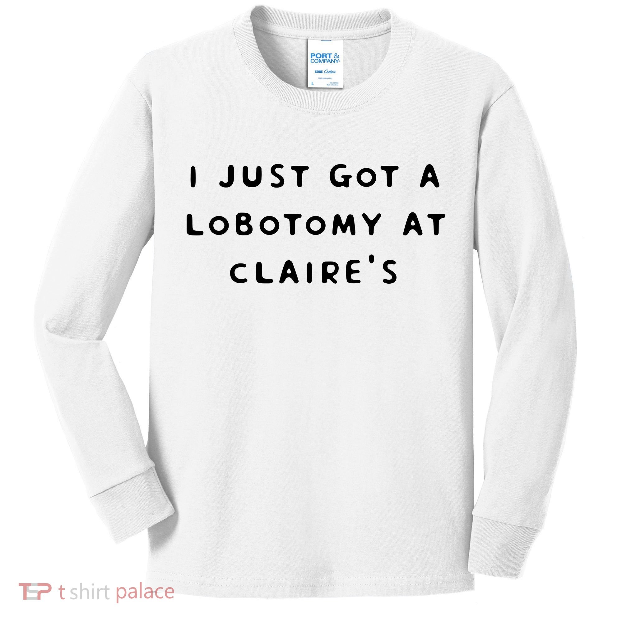 I Just Got A Lobotomy At Claire's Funny Kids Long Sleeve Shirt