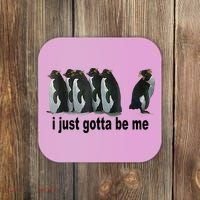 I Just Gotta Be Me Penguin Funny Gift Coaster thumb 0