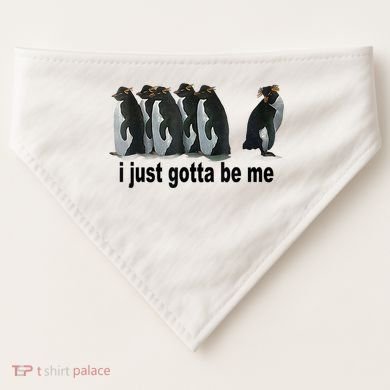 I Just Gotta Be Me Penguin Funny Gift USA-Made Doggie Bandana