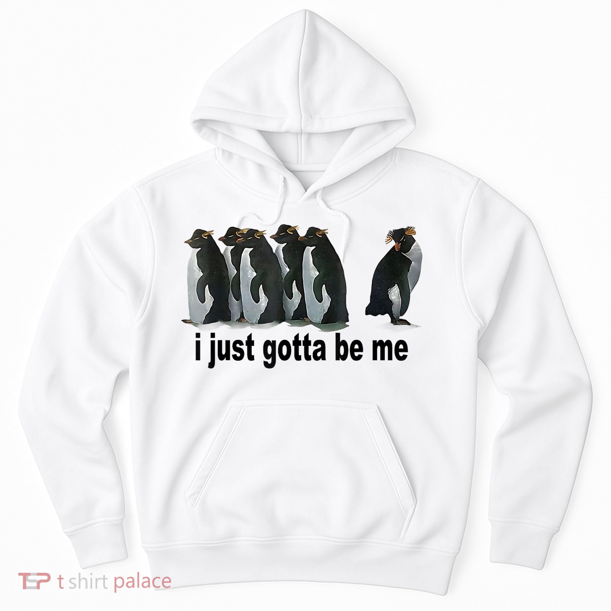 I Just Gotta Be Me Penguin Funny Gift Hoodie
