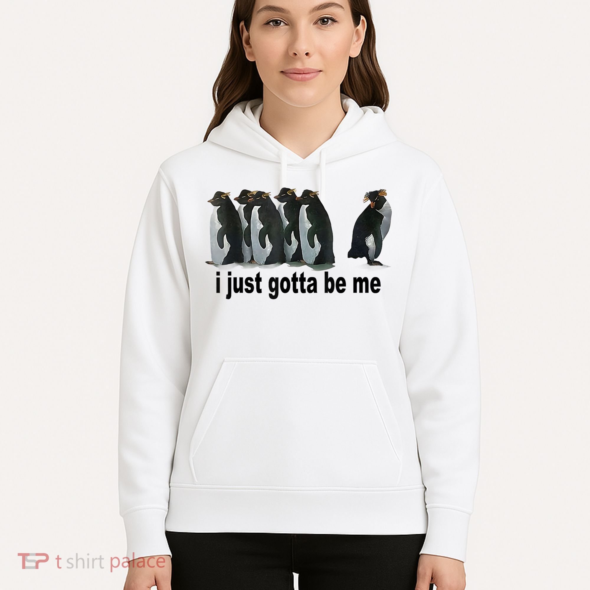 I Just Gotta Be Me Penguin Funny Gift Hoodie