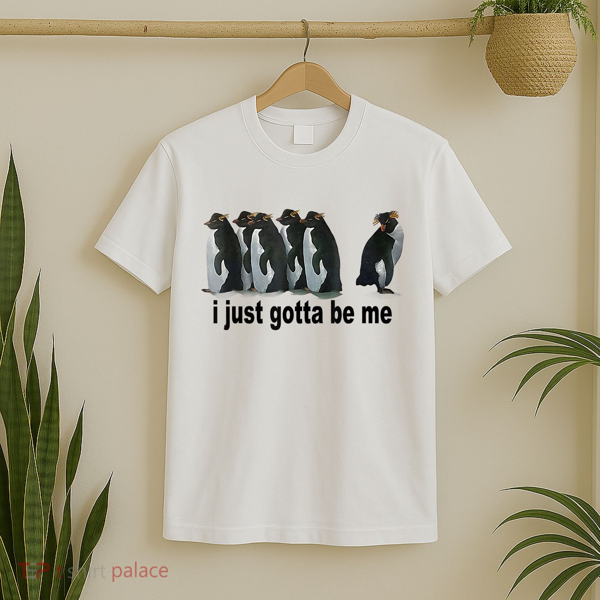 I Just Gotta Be Me Penguin Funny Gift T-Shirt