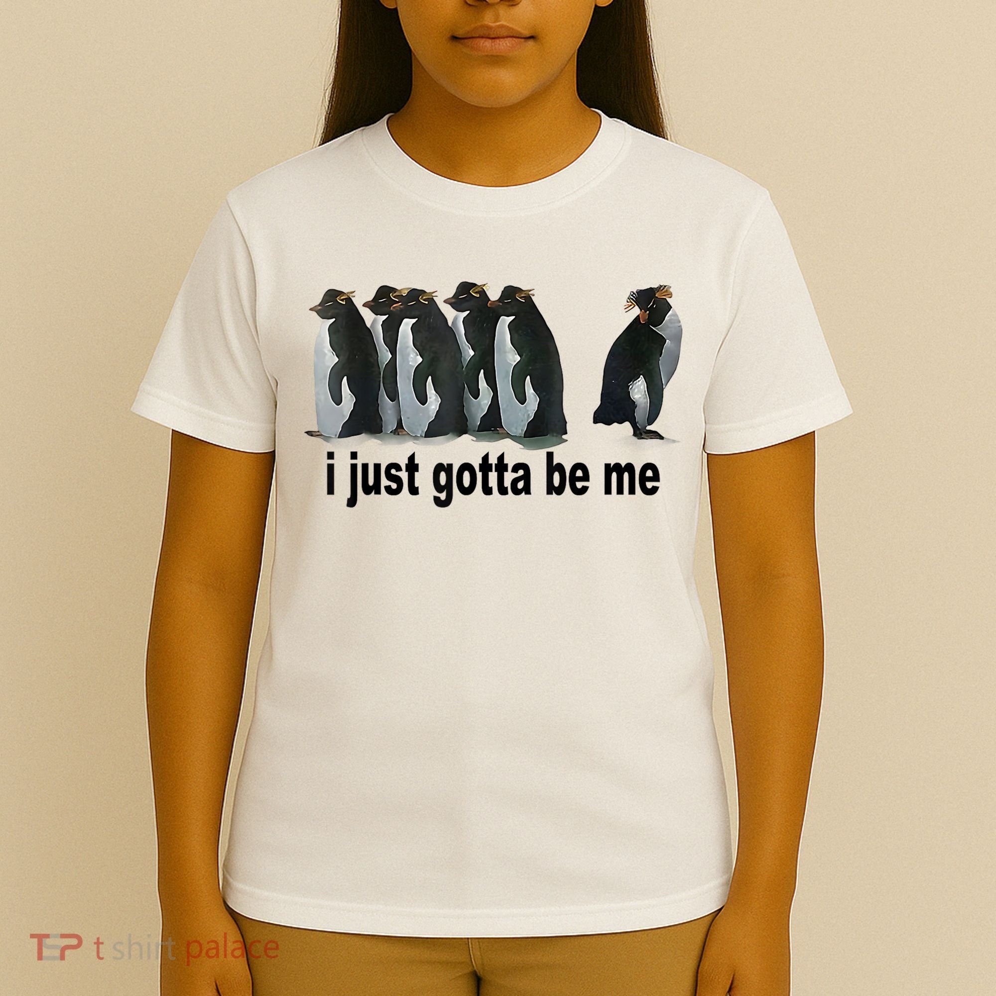 I Just Gotta Be Me Penguin Funny Gift T-Shirt
