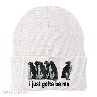 I Just Gotta Be Me Penguin Funny Gift Beanie