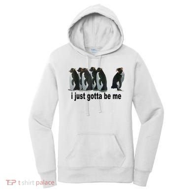 I Just Gotta Be Me Penguin Funny Gift Women's Hoodie