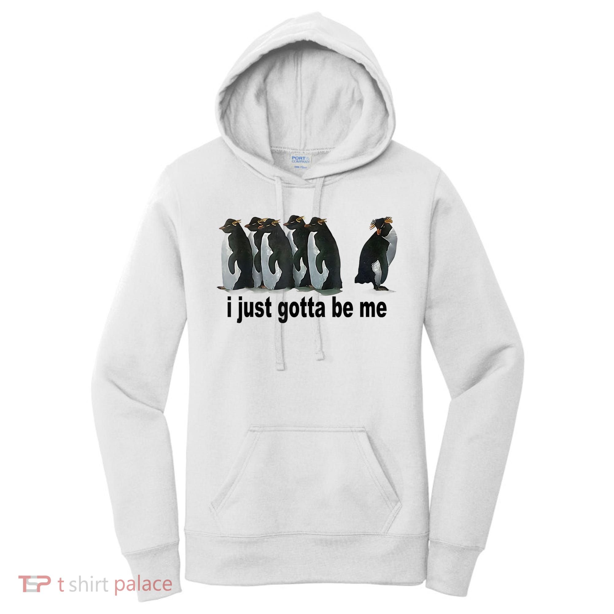 I Just Gotta Be Me Penguin Funny Gift Women's Hoodie