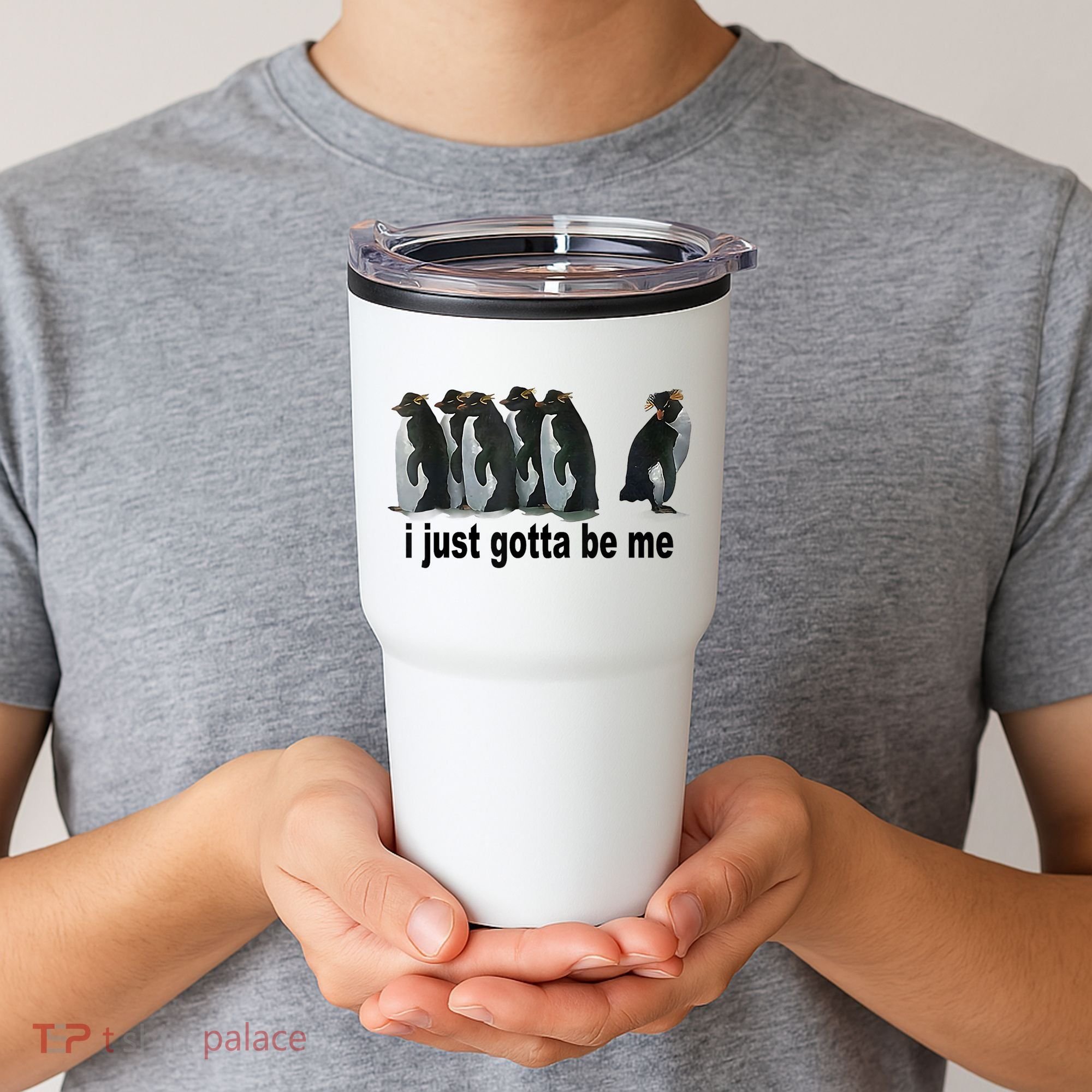 I Just Gotta Be Me Penguin Funny Gift Tumbler