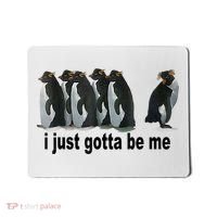 I Just Gotta Be Me Penguin Funny Gift Mousepad thumb 0