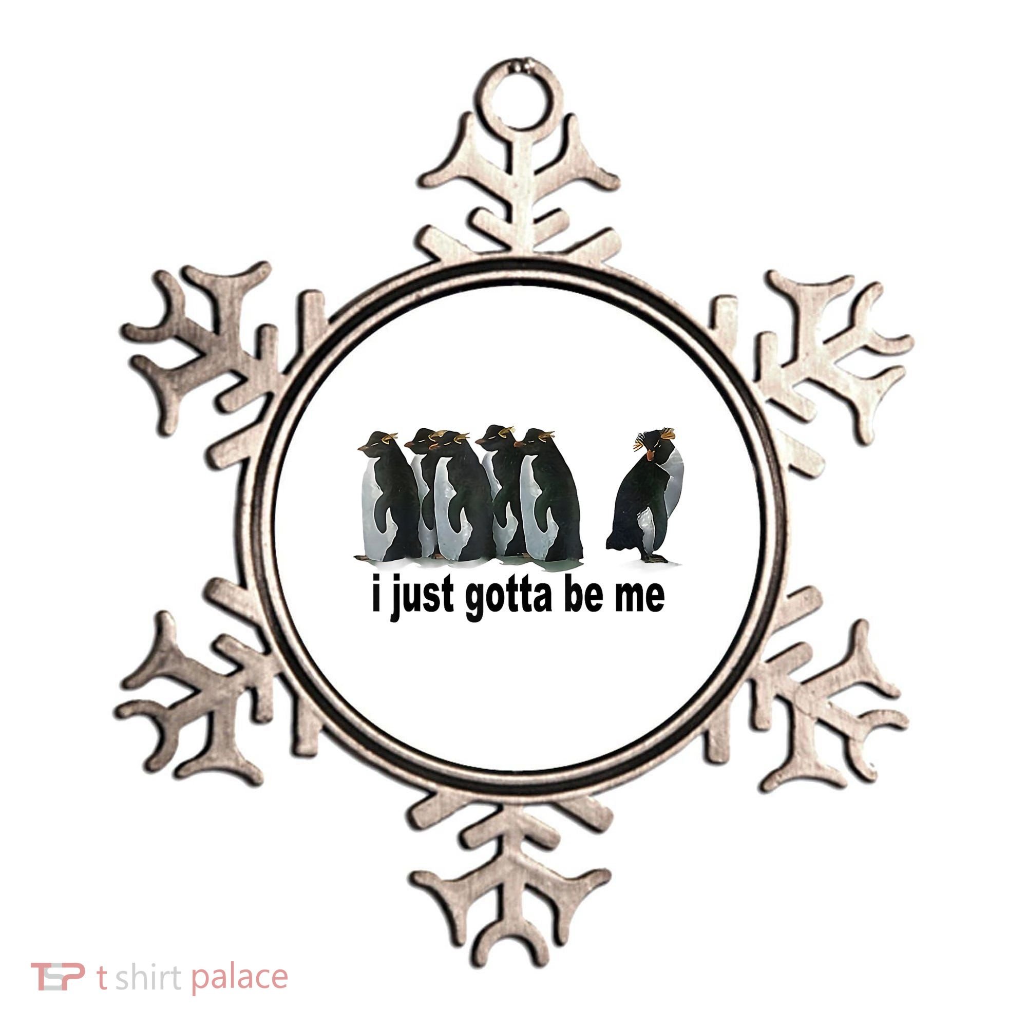 I Just Gotta Be Me Penguin Funny Gift Ornament