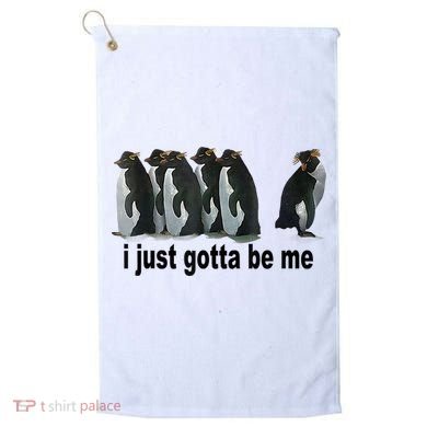 I Just Gotta Be Me Penguin Funny Gift Golf Towel