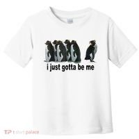 I Just Gotta Be Me Penguin Funny Gift Toddler T-Shirt thumb 0