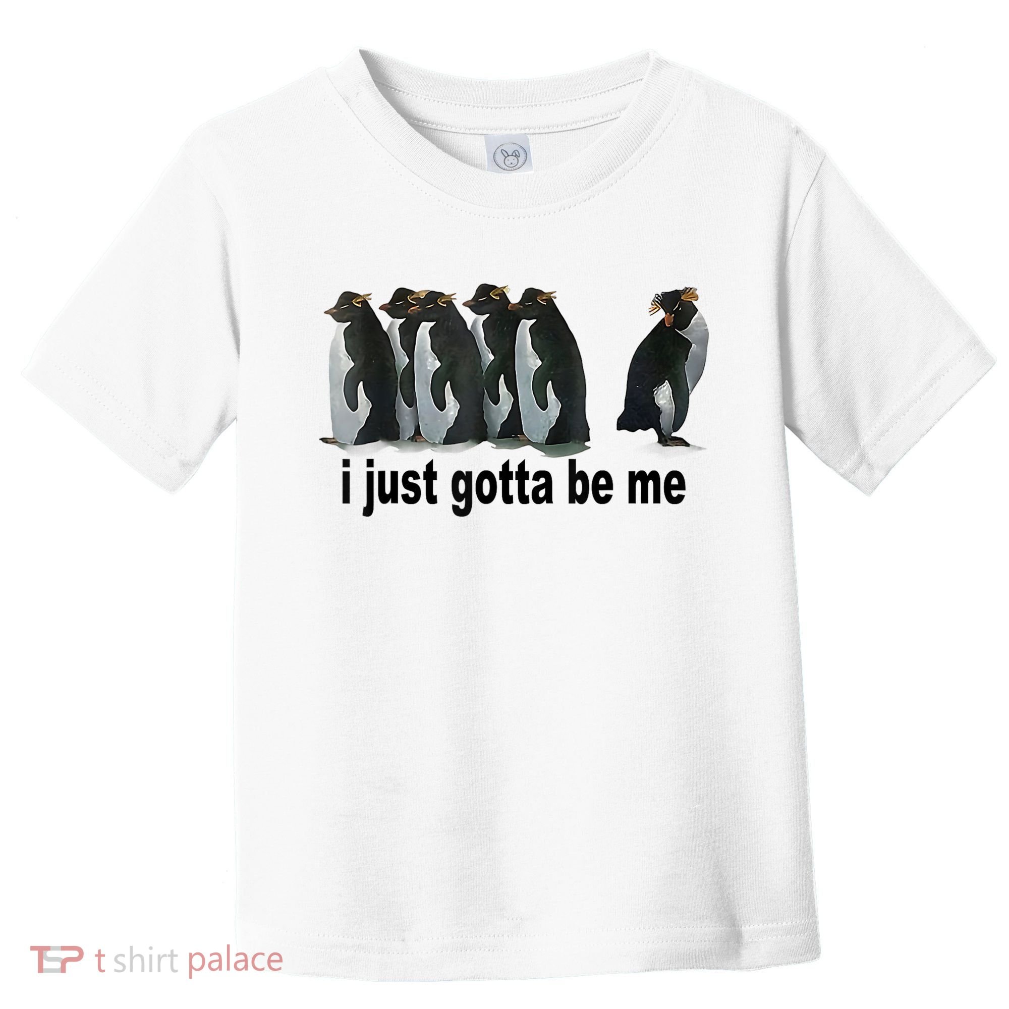 I Just Gotta Be Me Penguin Funny Gift Toddler T-Shirt