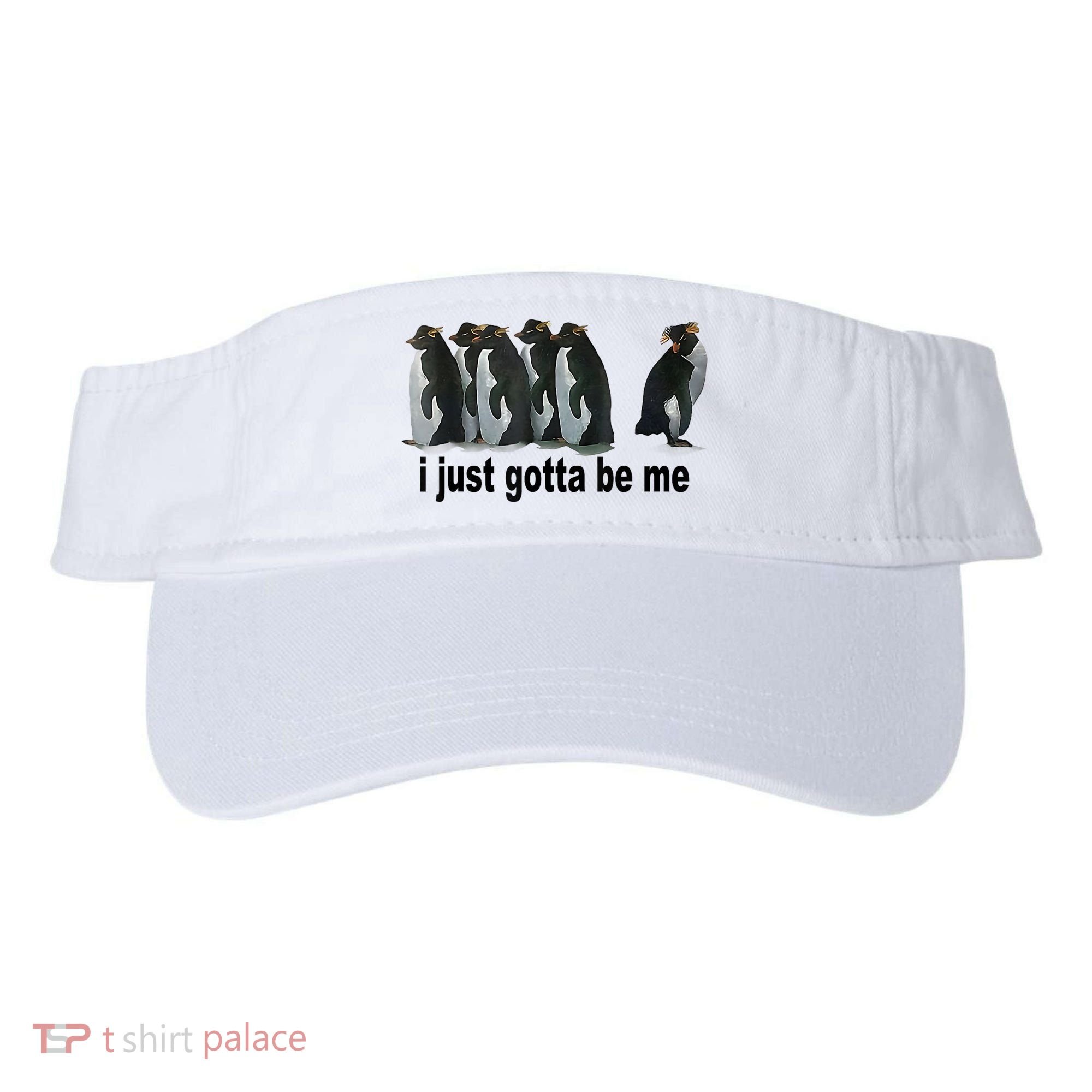 I Just Gotta Be Me Penguin Funny Gift Visor