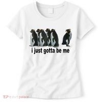 I Just Gotta Be Me Penguin Funny Gift Women's T-Shirt thumb 0