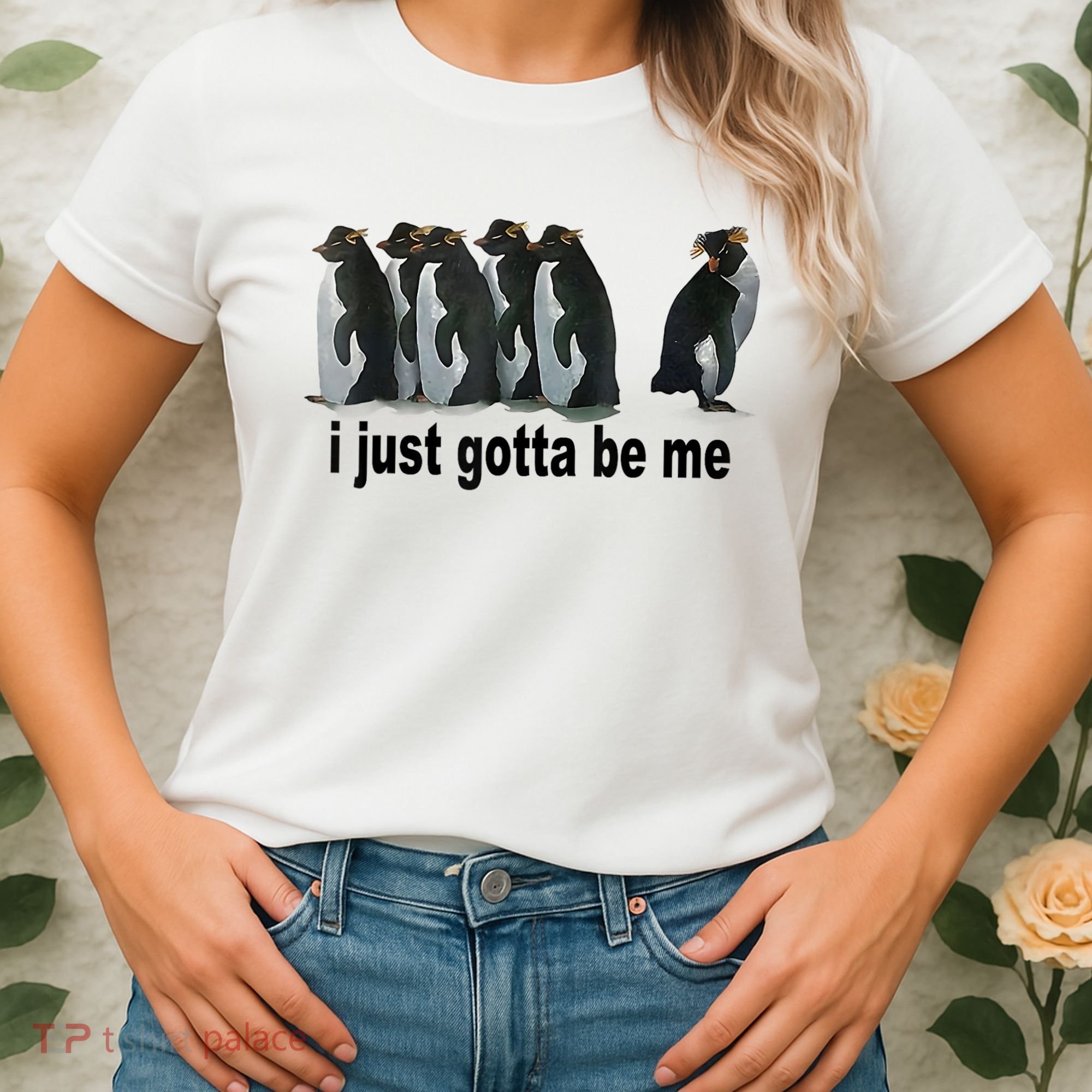 I Just Gotta Be Me Penguin Funny Gift Women's T-Shirt