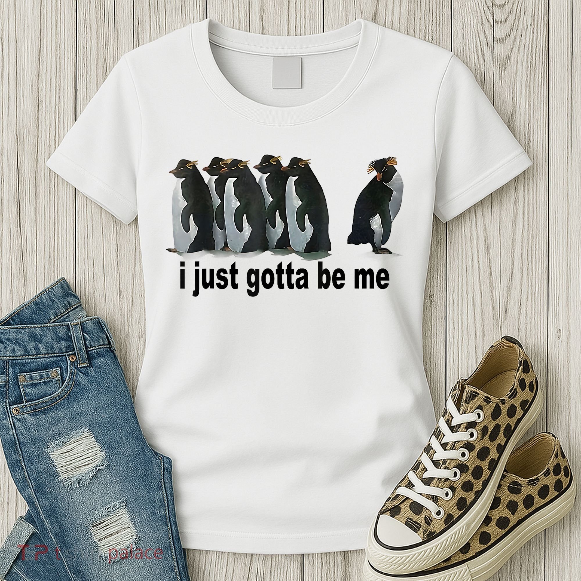 I Just Gotta Be Me Penguin Funny Gift Women's T-Shirt