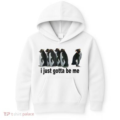 I Just Gotta Be Me Penguin Funny Gift Kids Hoodie
