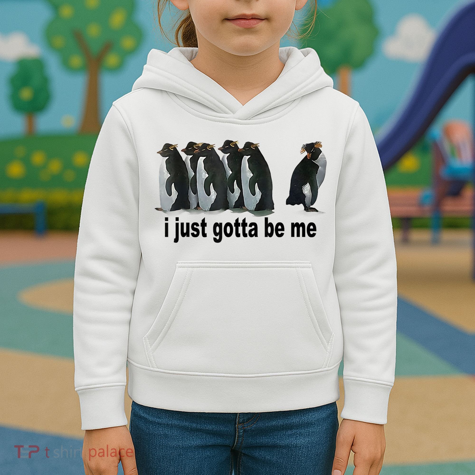 I Just Gotta Be Me Penguin Funny Gift Kids Hoodie