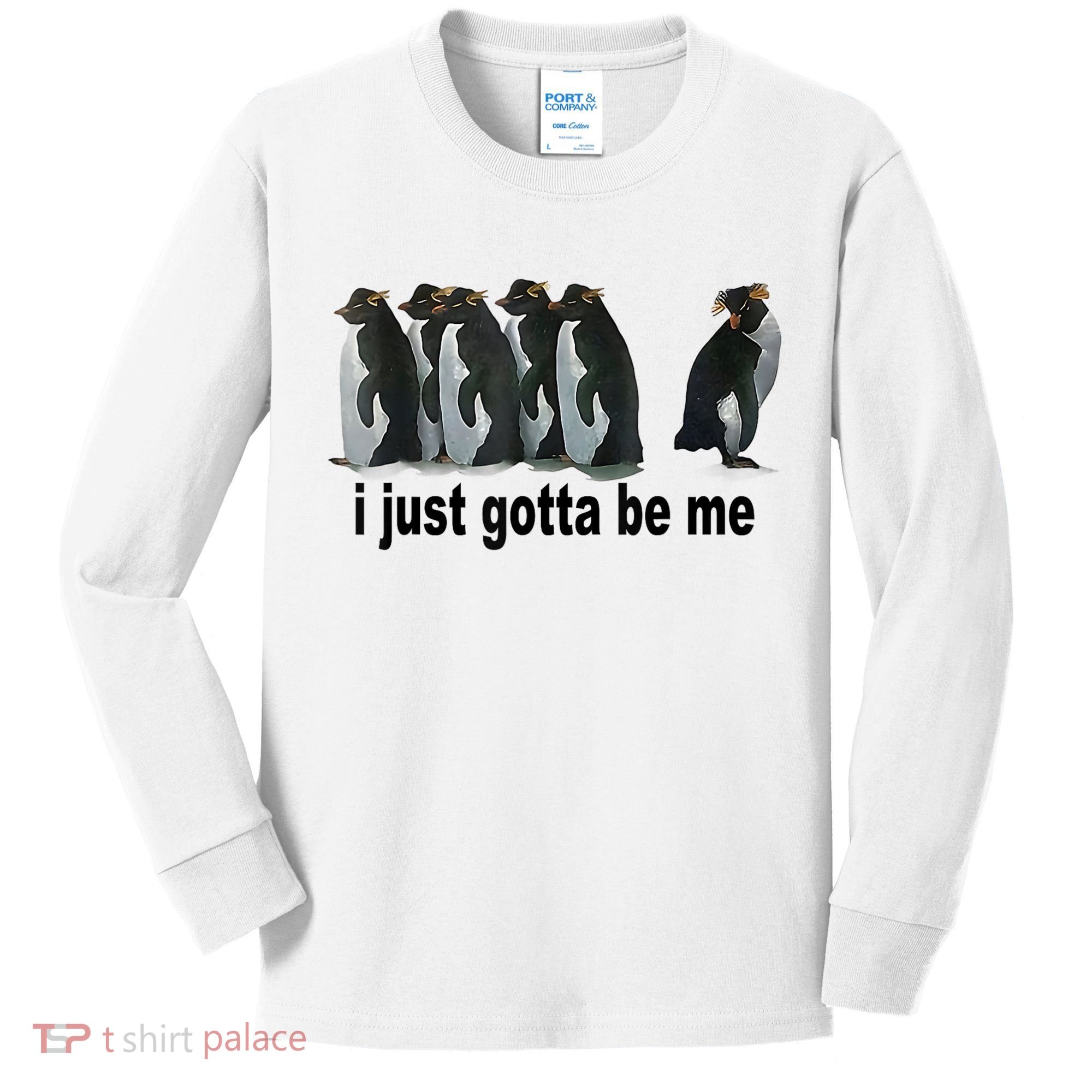 I Just Gotta Be Me Penguin Funny Gift Kids Long Sleeve Shirt