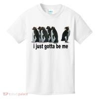 I Just Gotta Be Me Penguin Funny Gift Kids T-Shirt thumb 0