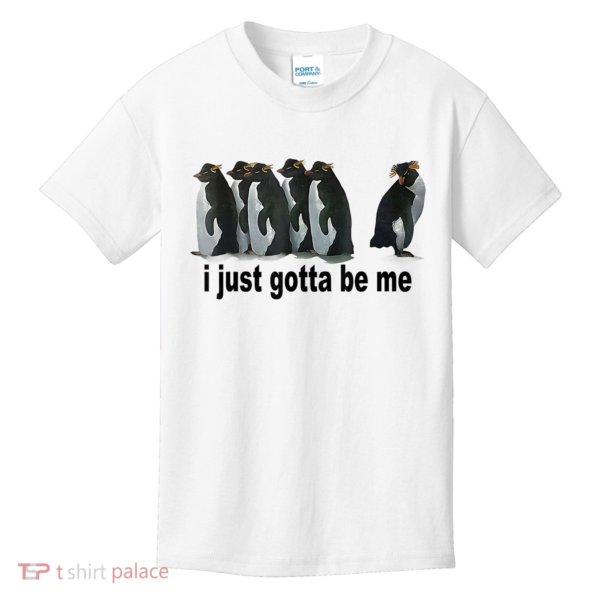 I Just Gotta Be Me Penguin Funny Gift Kids T-Shirt