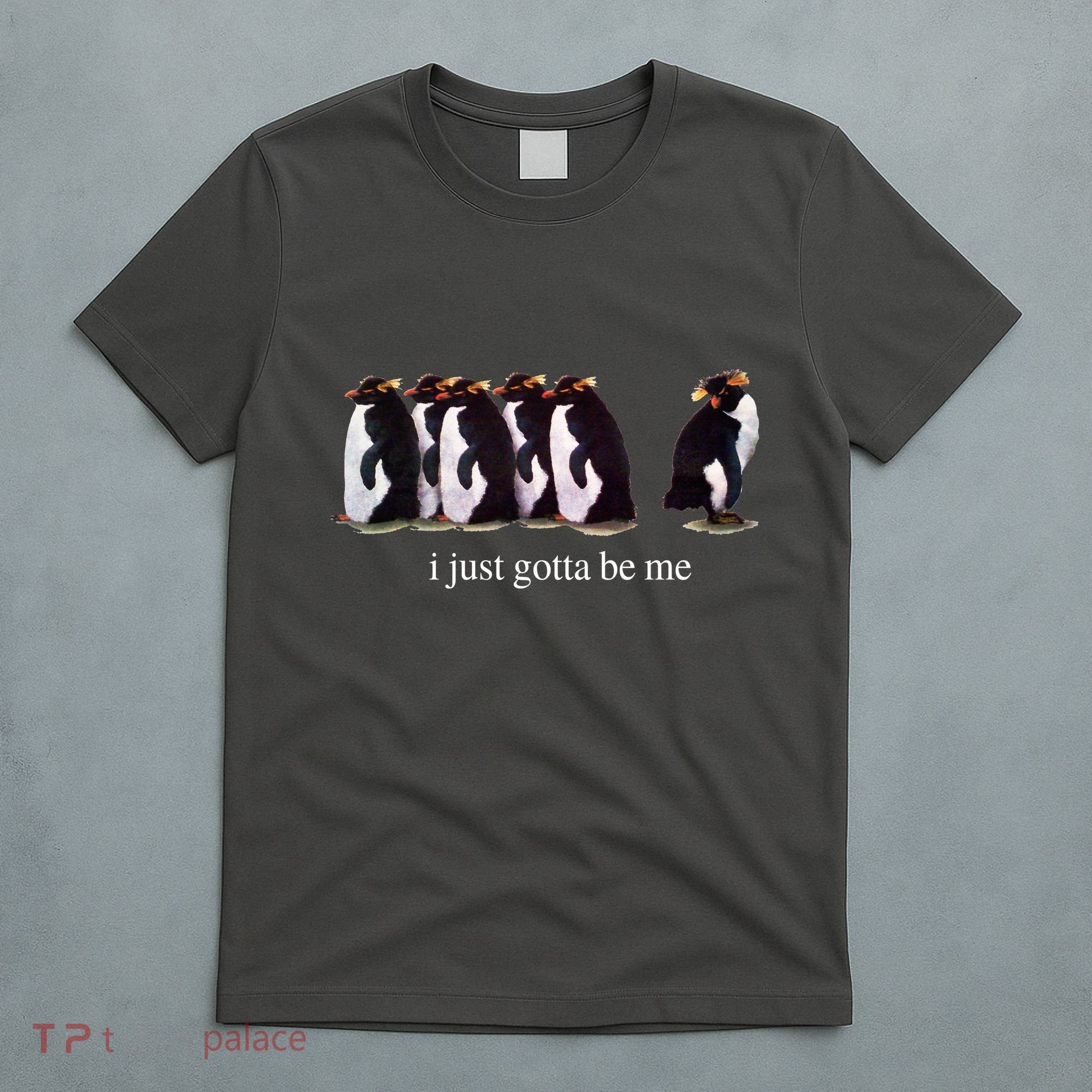 I Just Gotta Be Me Penguin Funny Tv Show T-Shirt