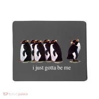 I Just Gotta Be Me Penguin Funny Tv Show Mousepad thumb 0