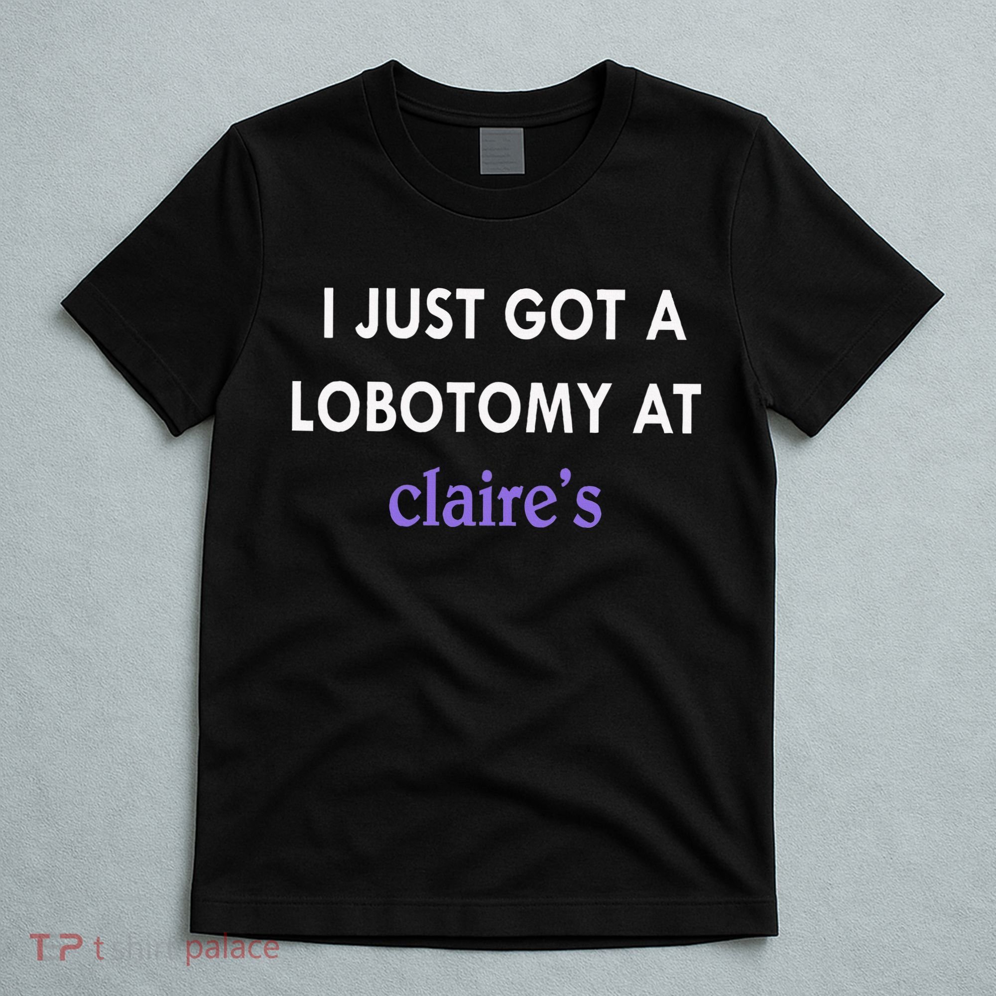 I Just Got A Lobotomy At T-Shirt