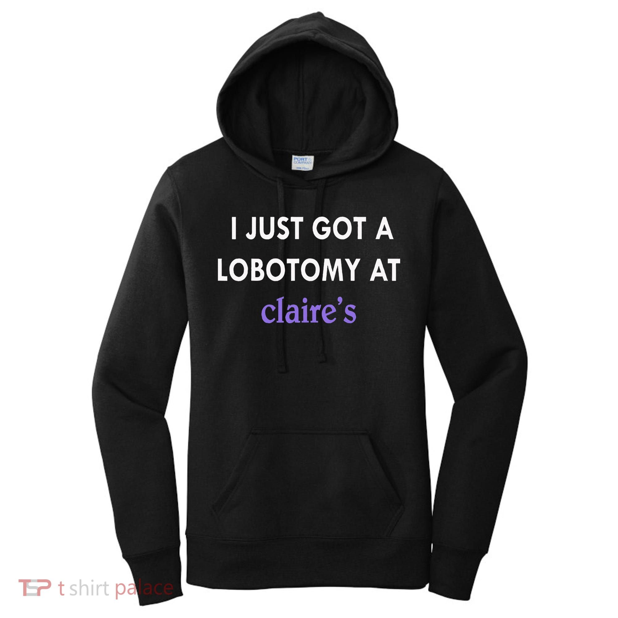 I Just Got A Lobotomy At Women's Hoodie