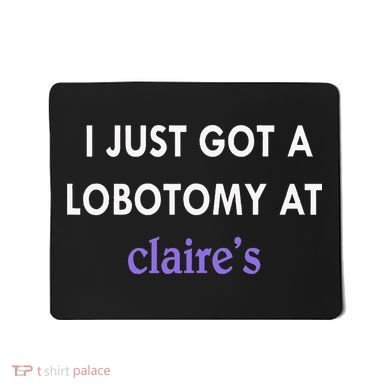 I Just Got A Lobotomy At Mousepad