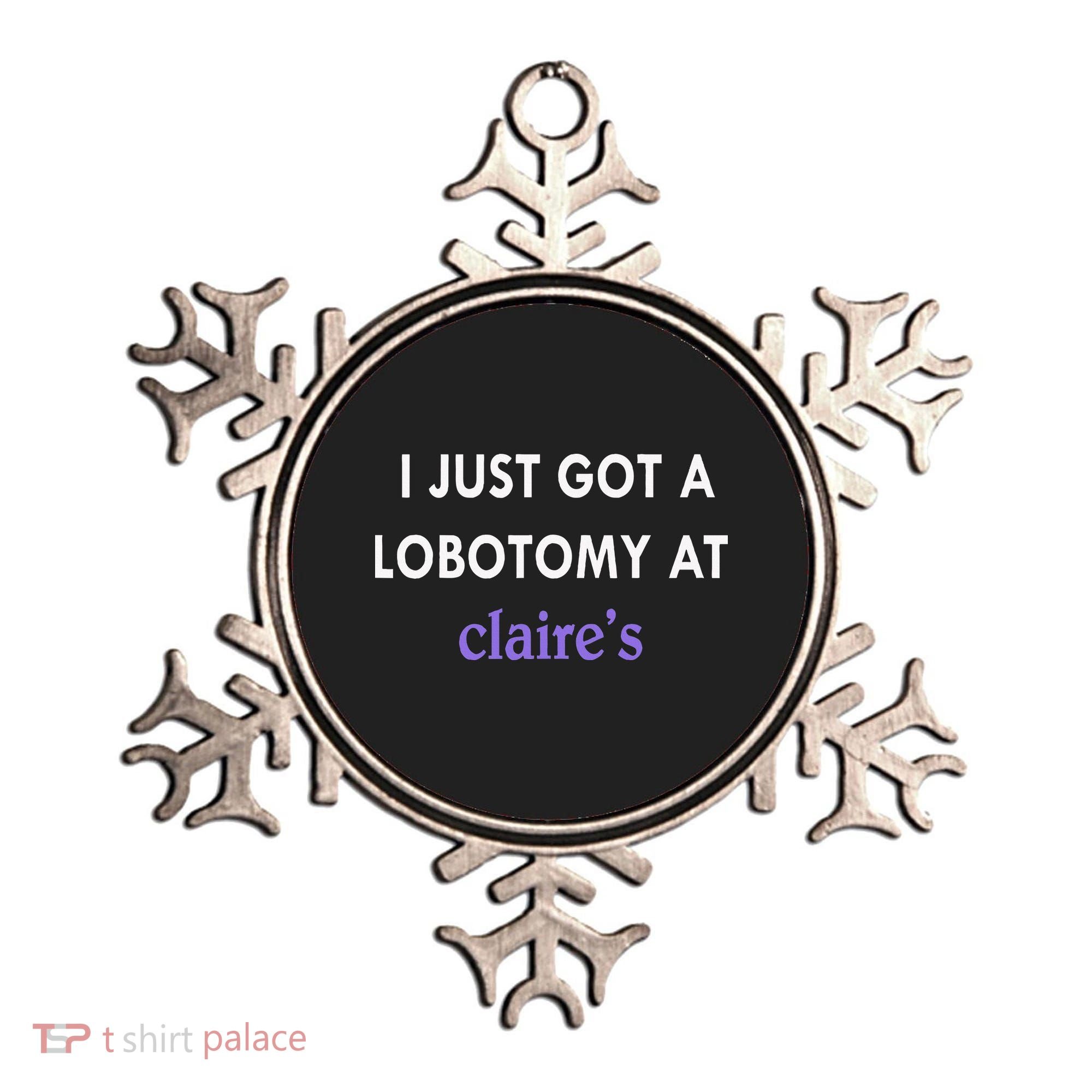 I Just Got A Lobotomy At Ornament