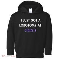 I Just Got A Lobotomy At Toddler Hoodie thumb 0