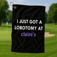 I Just Got A Lobotomy At Golf Towel thumb 1