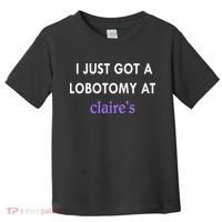I Just Got A Lobotomy At Toddler T-Shirt thumb 0