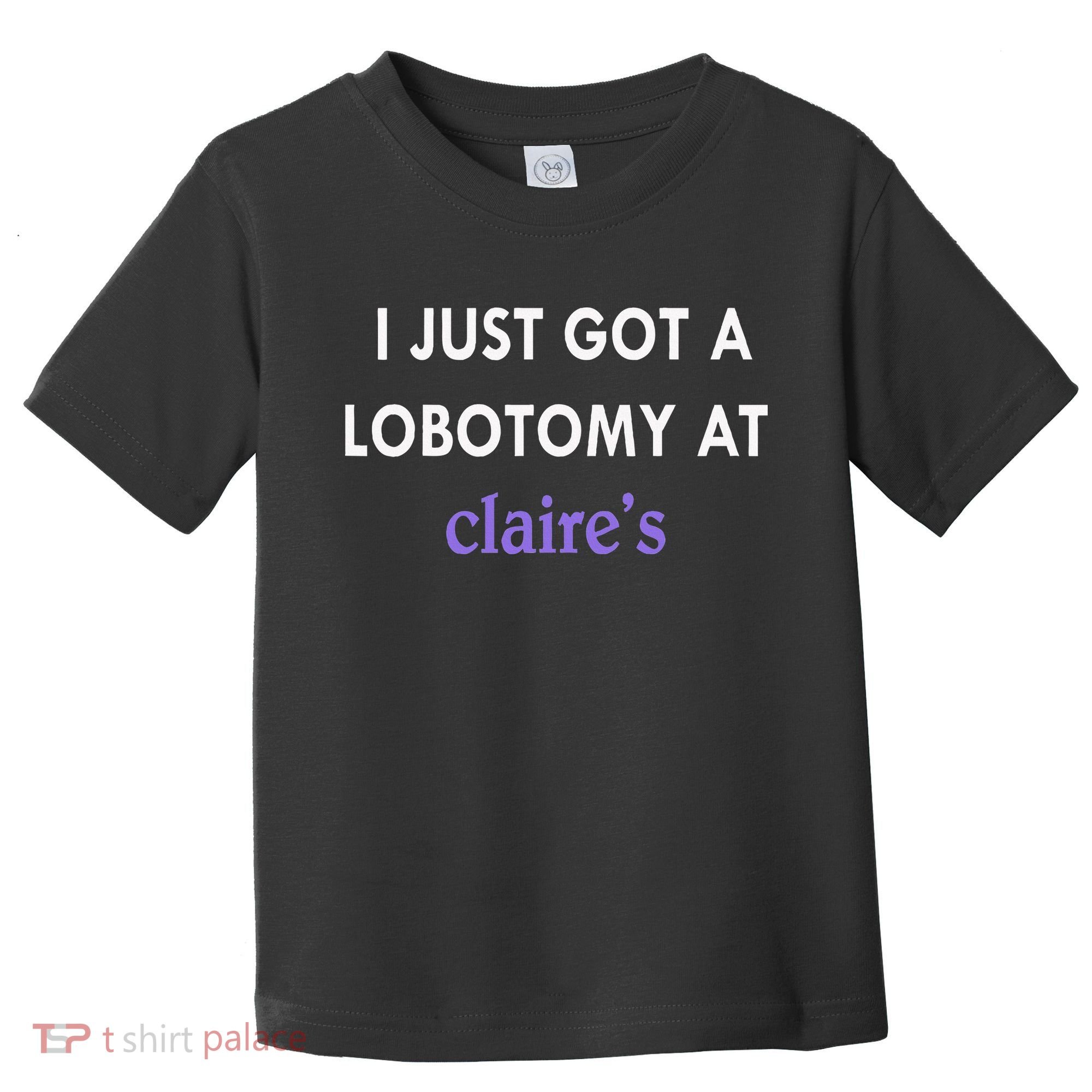 I Just Got A Lobotomy At Toddler T-Shirt
