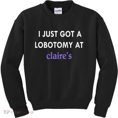 I Just Got A Lobotomy At Kids Sweatshirt