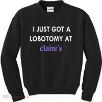 I Just Got A Lobotomy At Kids Sweatshirt thumb 0